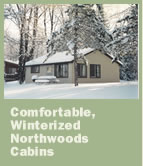 Comfortable, winterized northwwods cabins